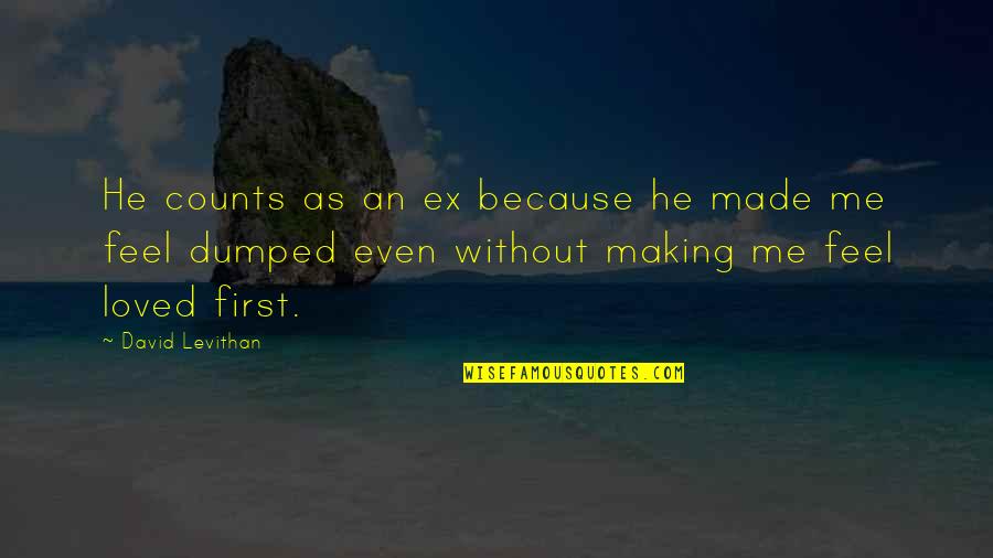 Love Relationship Quotes By David Levithan: He counts as an ex because he made