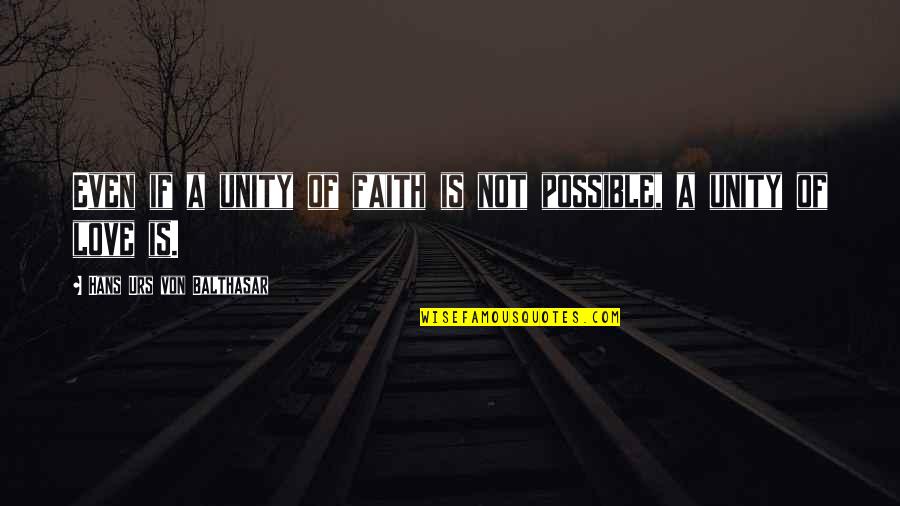 Love Religion Quotes By Hans Urs Von Balthasar: Even if a unity of faith is not