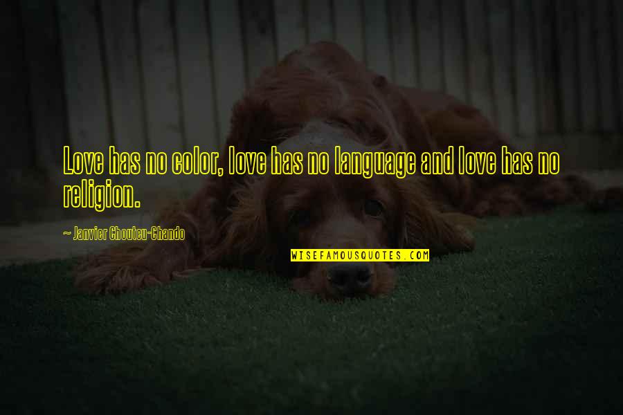 Love Religion Quotes By Janvier Chouteu-Chando: Love has no color, love has no language