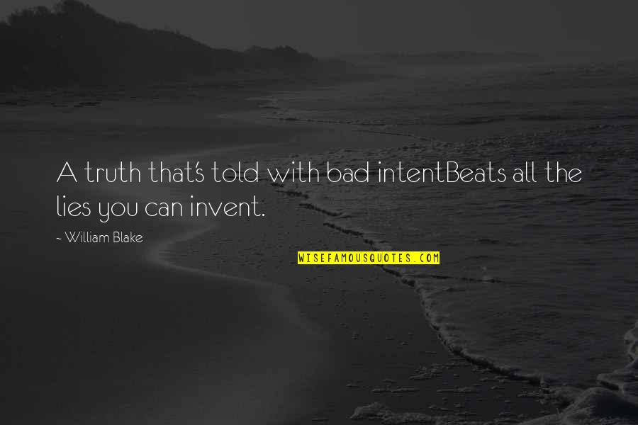 Love Remains The Same Quotes By William Blake: A truth that's told with bad intentBeats all
