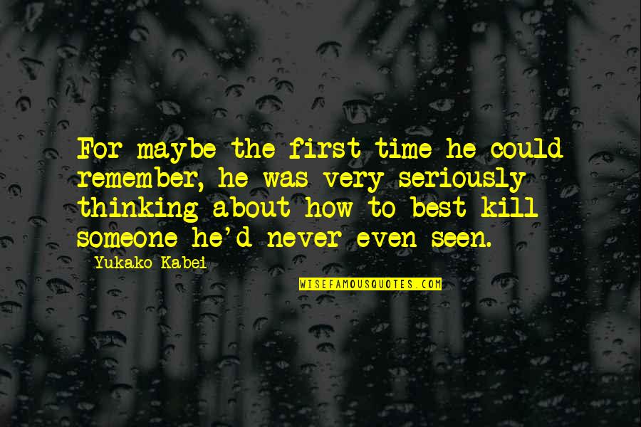 Love Remember Quotes By Yukako Kabei: For maybe the first time he could remember,