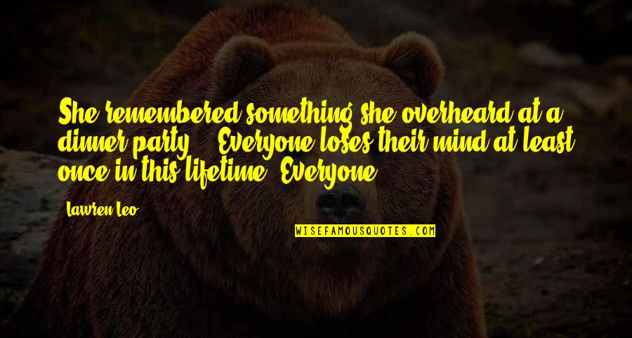 Love Remembered Quotes By Lawren Leo: She remembered something she overheard at a dinner