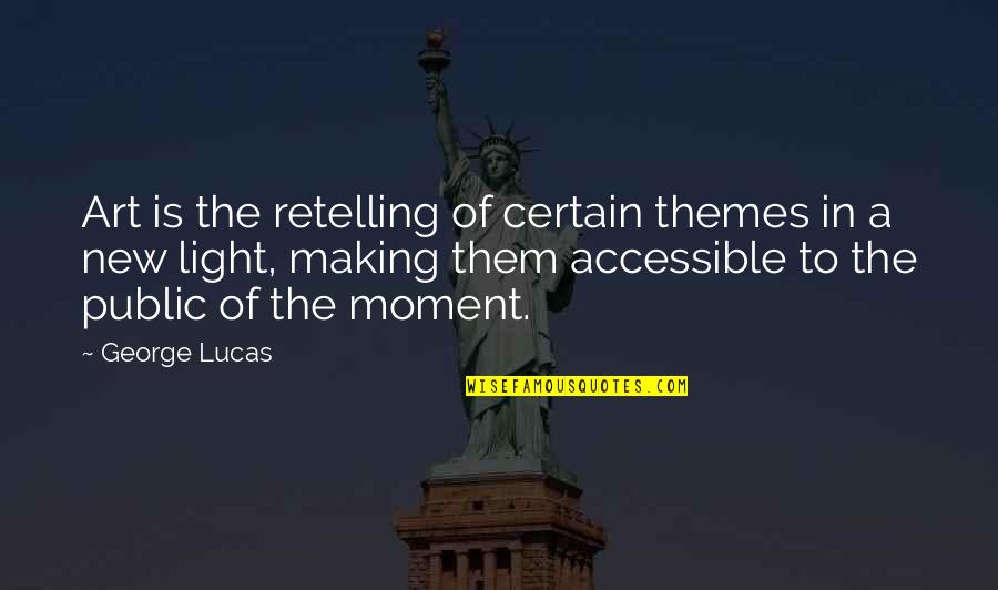 Love Repent Quotes By George Lucas: Art is the retelling of certain themes in