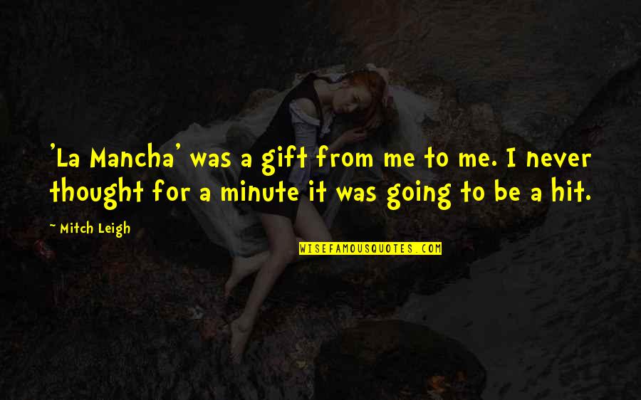 Love Restriction Quotes By Mitch Leigh: 'La Mancha' was a gift from me to