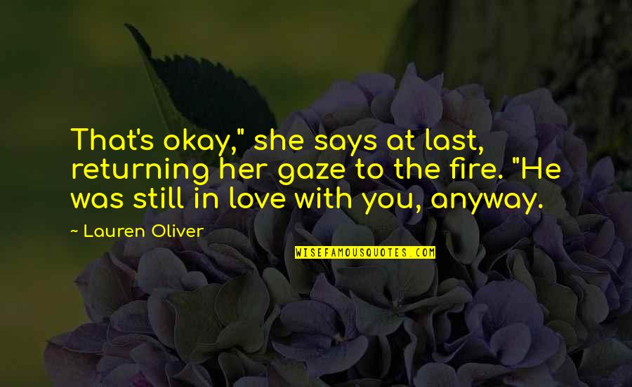 Love Returning Quotes By Lauren Oliver: That's okay," she says at last, returning her Love Returning Quotes By Lauren Oliver: That's okay," she says at last, returning her