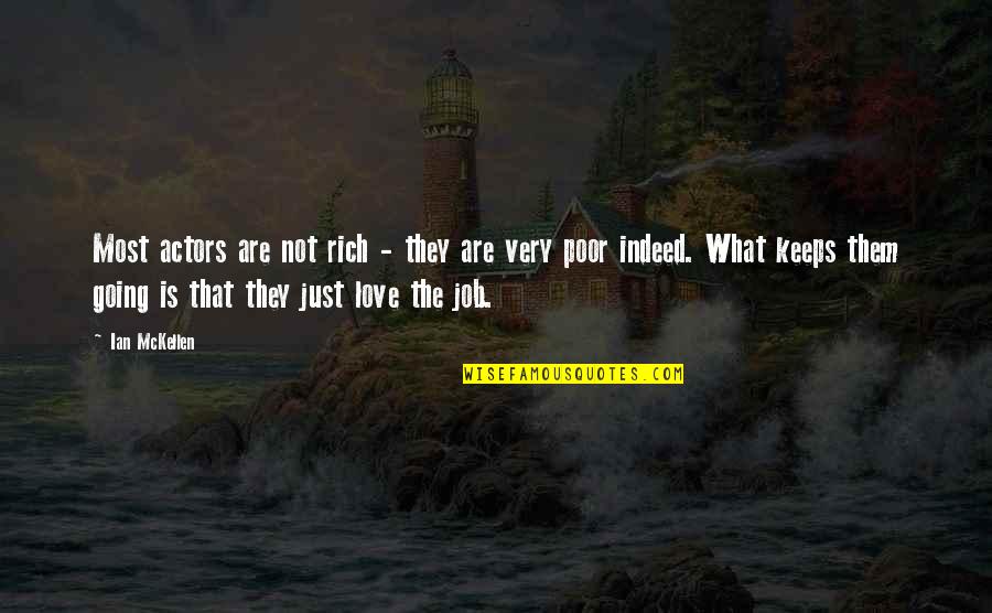 Love Rich Quotes By Ian McKellen: Most actors are not rich - they are Love Rich Quotes By Ian McKellen: Most actors are not rich - they are