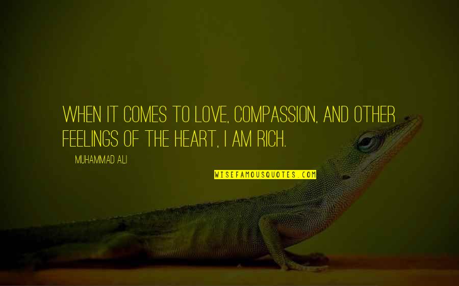 Love Rich Quotes By Muhammad Ali: When it comes to love, compassion, and other