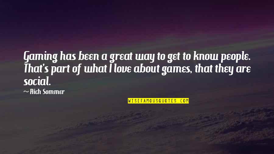 Love Rich Quotes By Rich Sommer: Gaming has been a great way to get