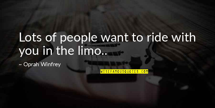 Love Ride Quotes By Oprah Winfrey: Lots of people want to ride with you