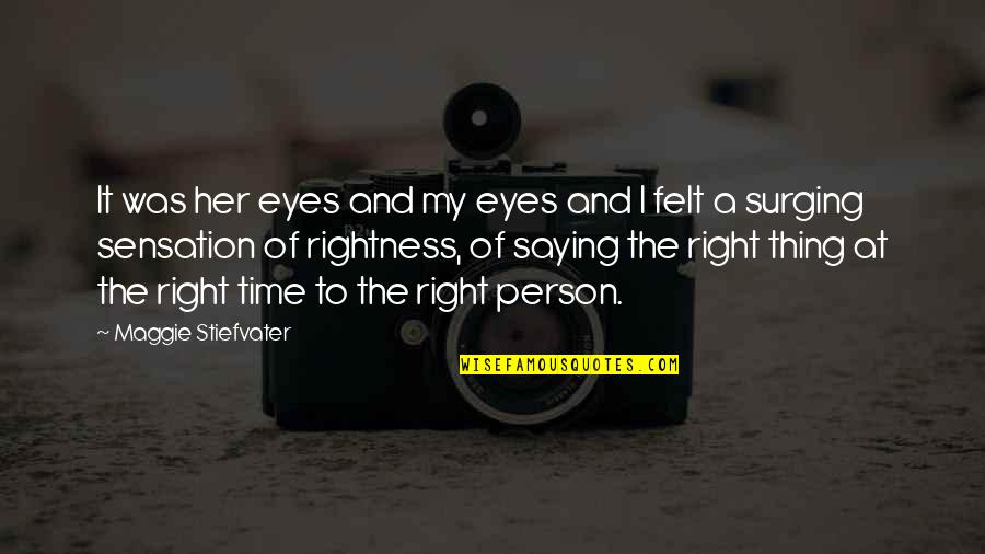 Love Right Time Quotes By Maggie Stiefvater: It was her eyes and my eyes and