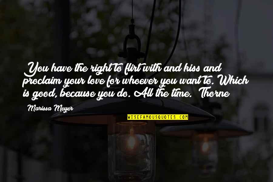 Love Right Time Quotes By Marissa Meyer: You have the right to flirt with and