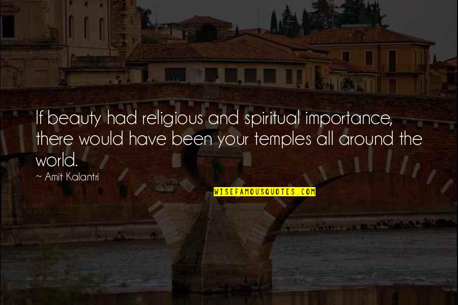 Love Romantic Flirty Quotes By Amit Kalantri: If beauty had religious and spiritual importance, there