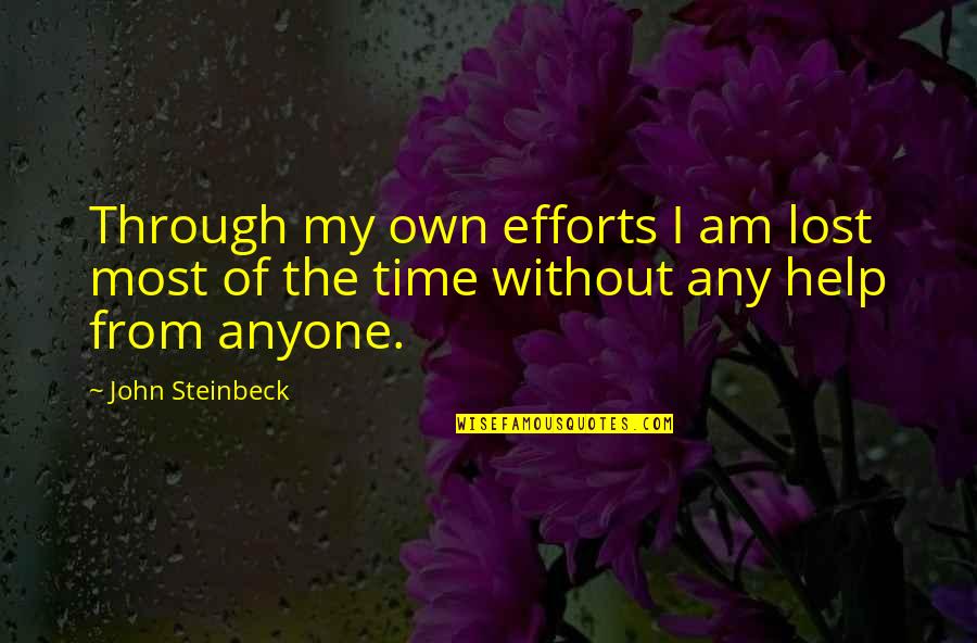 Love Ruins Quotes By John Steinbeck: Through my own efforts I am lost most