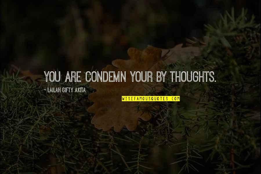 Love Sad 2012 Quotes By Lailah Gifty Akita: You are condemn your by thoughts.