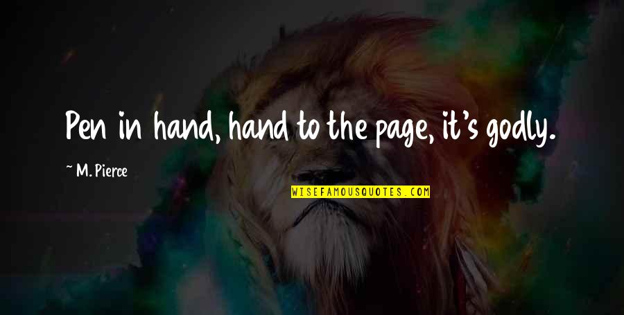 Love Sadness Heartbreak Metaphor Quotes By M. Pierce: Pen in hand, hand to the page, it's