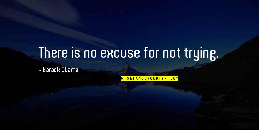 Love Scrapbook Quotes By Barack Obama: There is no excuse for not trying.