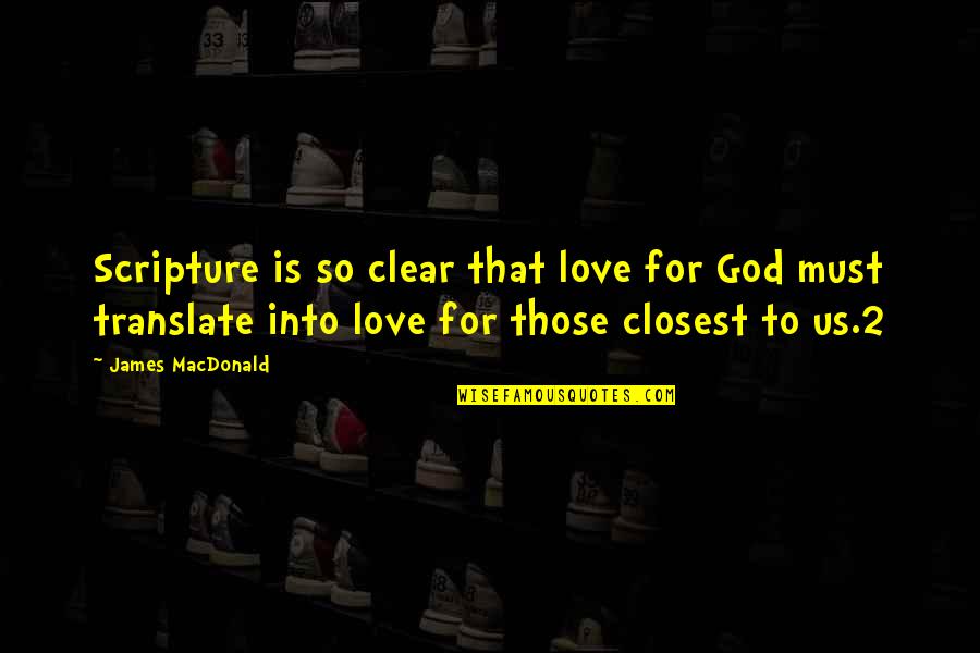 Love Scripture Quotes By James MacDonald: Scripture is so clear that love for God