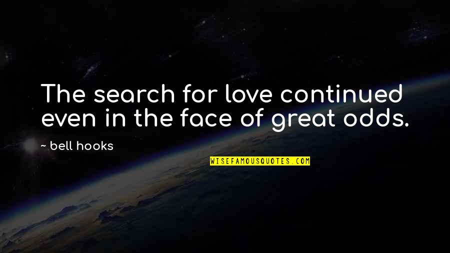 Love Search Quotes By Bell Hooks: The search for love continued even in the