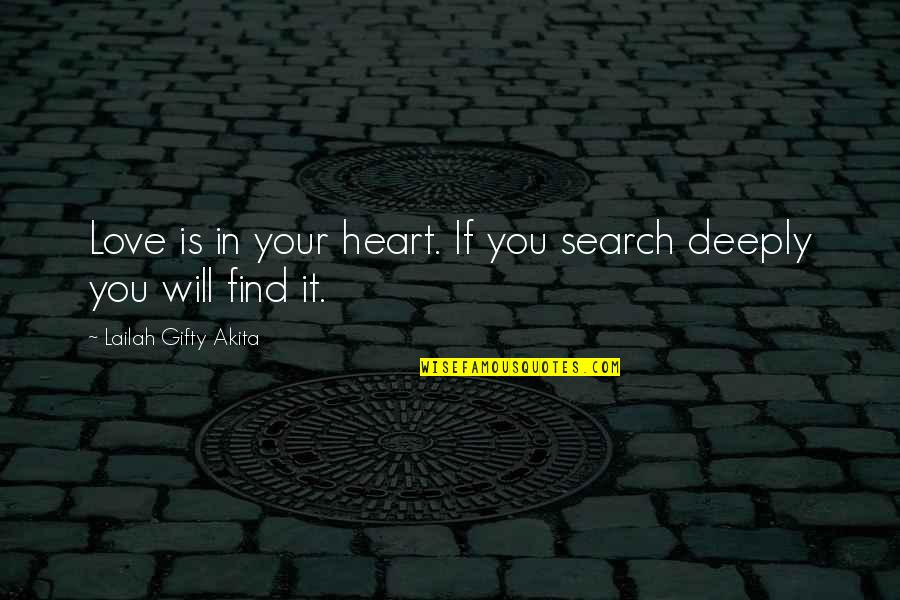 Love Search Quotes By Lailah Gifty Akita: Love is in your heart. If you search