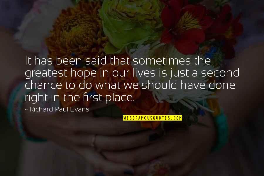 Love Second Chances Quotes By Richard Paul Evans: It has been said that sometimes the greatest
