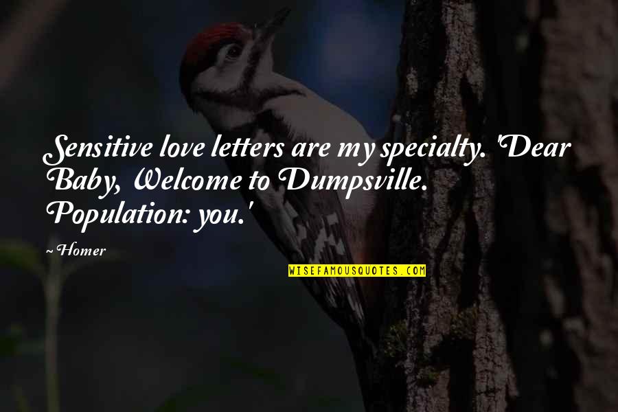 Love Sensitive Quotes By Homer: Sensitive love letters are my specialty. 'Dear Baby,