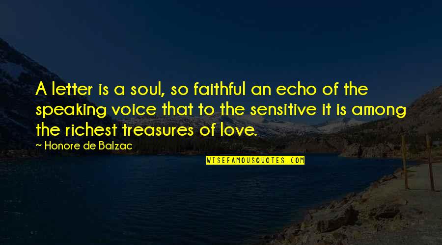 Love Sensitive Quotes By Honore De Balzac: A letter is a soul, so faithful an