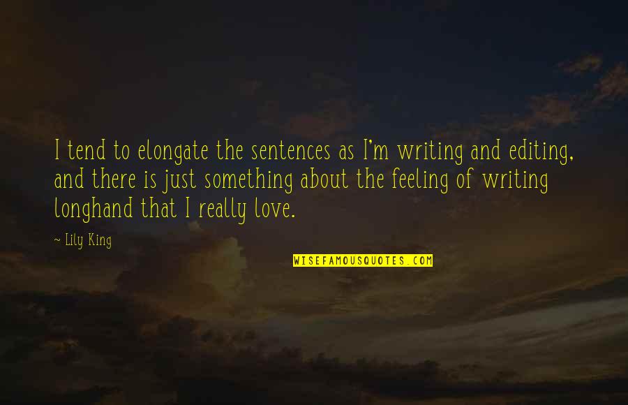 Love Sentences Quotes By Lily King: I tend to elongate the sentences as I'm