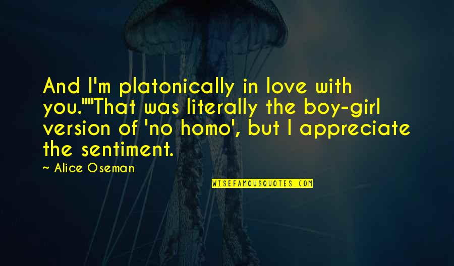 Love Sentiment Quotes By Alice Oseman: And I'm platonically in love with you.""That was Love Sentiment Quotes By Alice Oseman: And I'm platonically in love with you.""That was