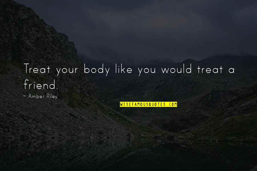 Love Serenade Movie Quotes By Amber Riley: Treat your body like you would treat a