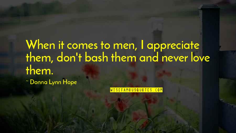 Love Sexes Quotes By Donna Lynn Hope: When it comes to men, I appreciate them,