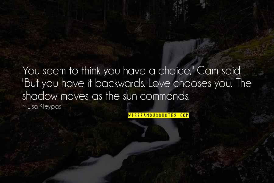 Love Shadow Quotes By Lisa Kleypas: You seem to think you have a choice," Love Shadow Quotes By Lisa Kleypas: You seem to think you have a choice,"