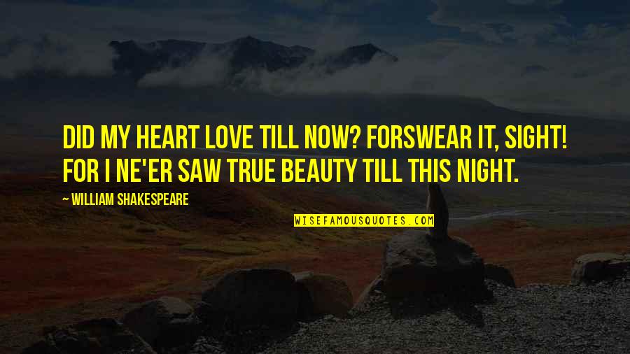 Love Shakespeare Romeo And Juliet Quotes By William Shakespeare: Did my heart love till now? forswear it,