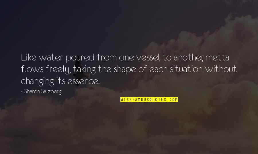 Love Shape Quotes By Sharon Salzberg: Like water poured from one vessel to another,