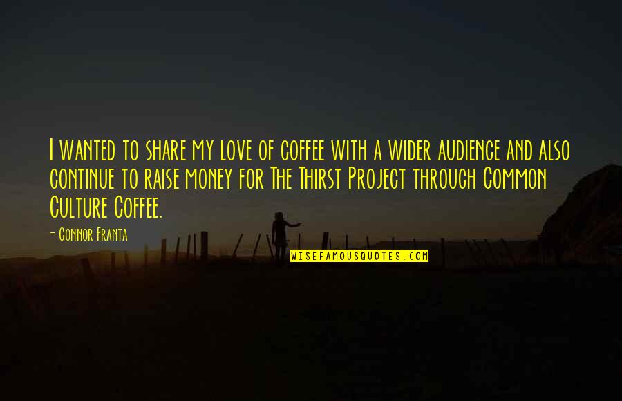 Love Share Quotes By Connor Franta: I wanted to share my love of coffee