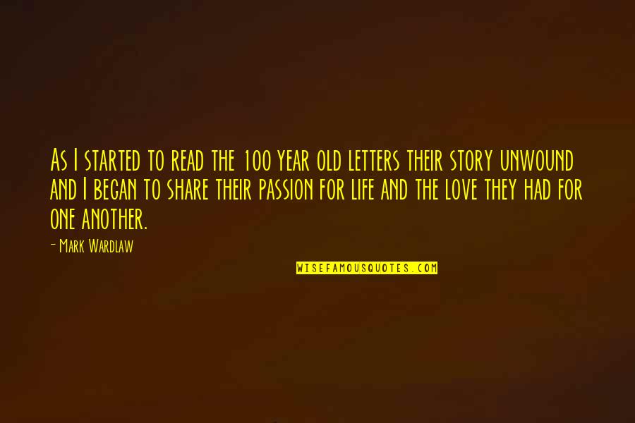 Love Share Quotes By Mark Wardlaw: As I started to read the 100 year