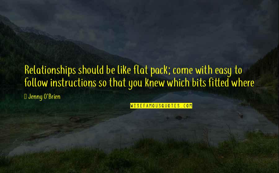 Love Should Be Easy Quotes By Jenny O'Brien: Relationships should be like flat pack; come with Love Should Be Easy Quotes By Jenny O'Brien: Relationships should be like flat pack; come with