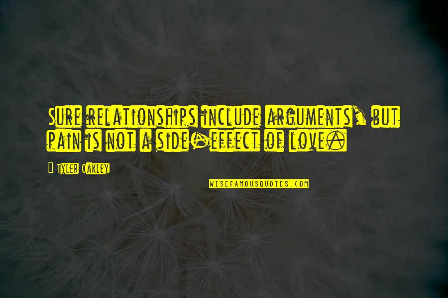 Love Side Effect Quotes By Tyler Oakley: Sure relationships include arguments, but pain is not