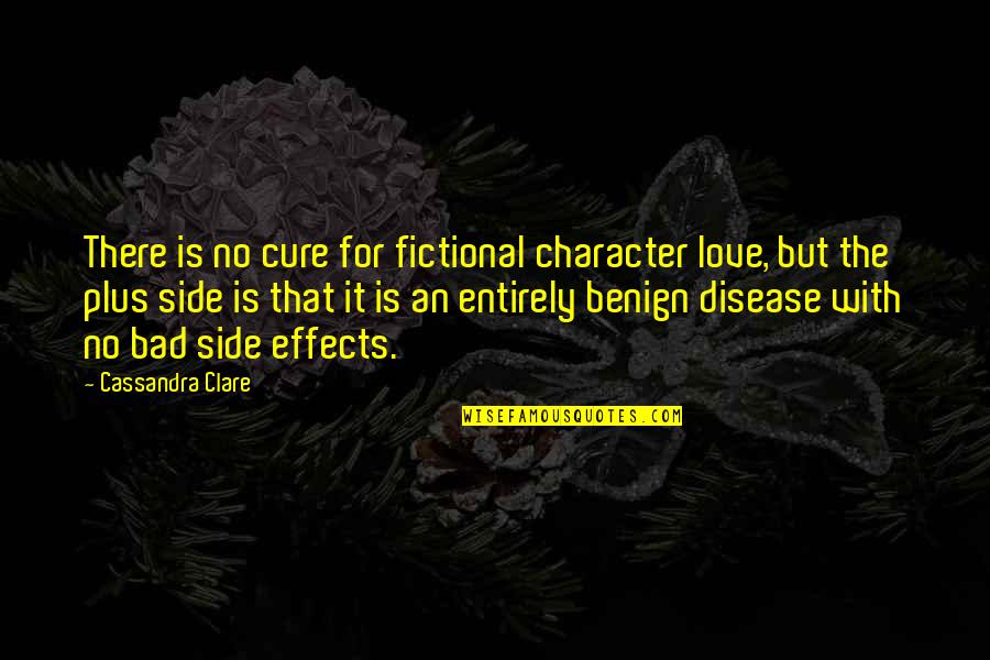 Love Side Effects Quotes By Cassandra Clare: There is no cure for fictional character love,