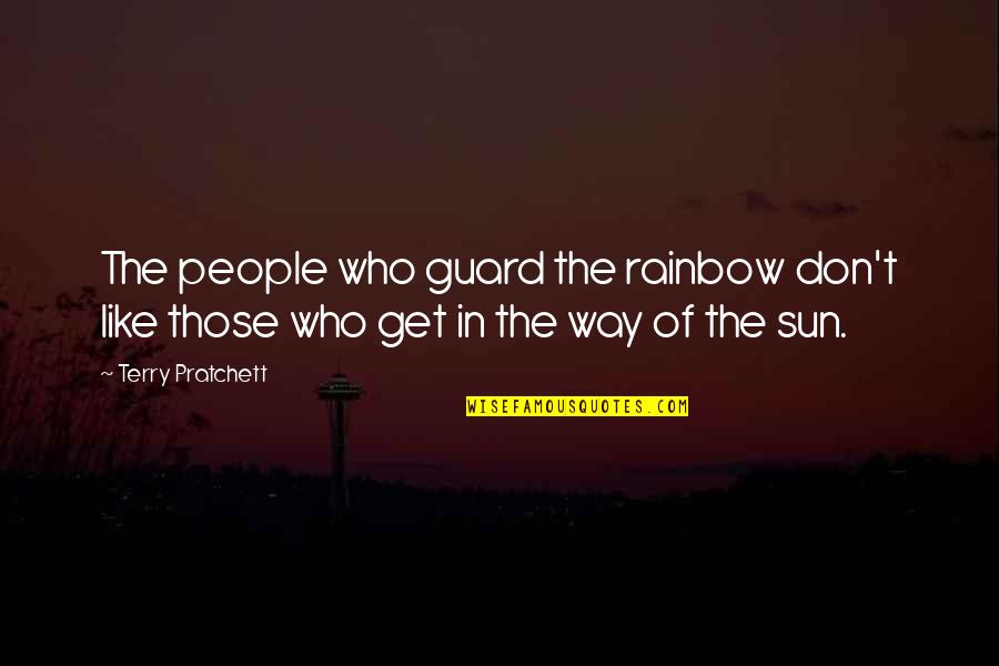 Love Sign Language Quotes By Terry Pratchett: The people who guard the rainbow don't like