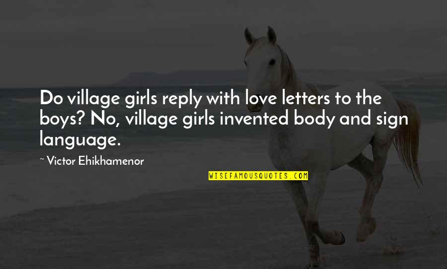 Love Sign Language Quotes By Victor Ehikhamenor: Do village girls reply with love letters to