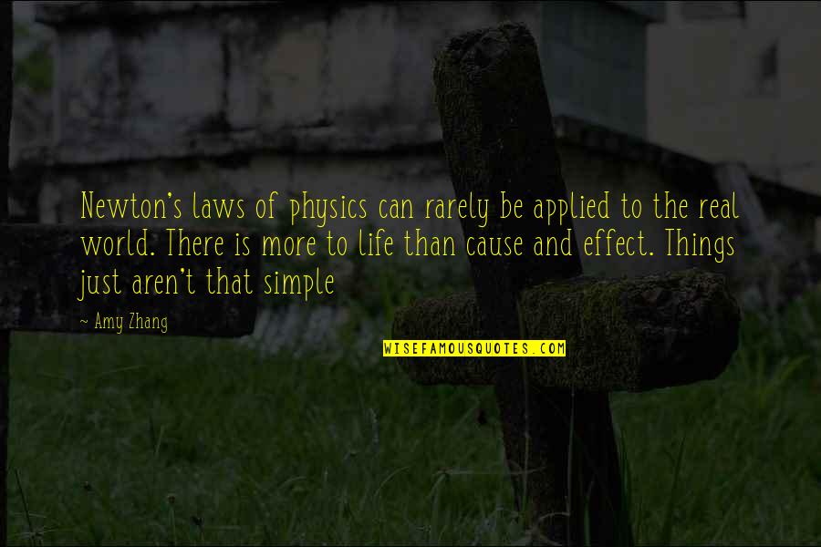 Love Simple Things Life Quotes By Amy Zhang: Newton's laws of physics can rarely be applied