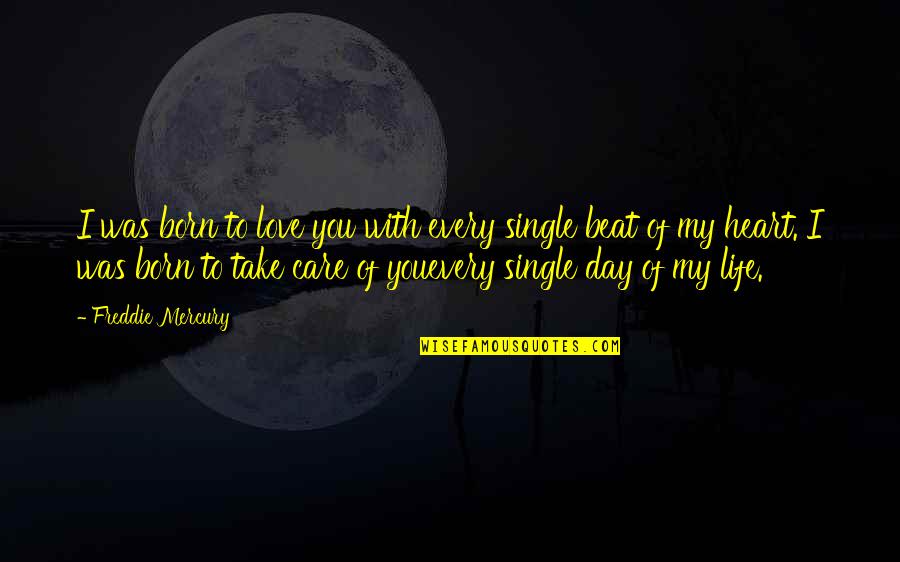 Love Single Quotes By Freddie Mercury: I was born to love you with every