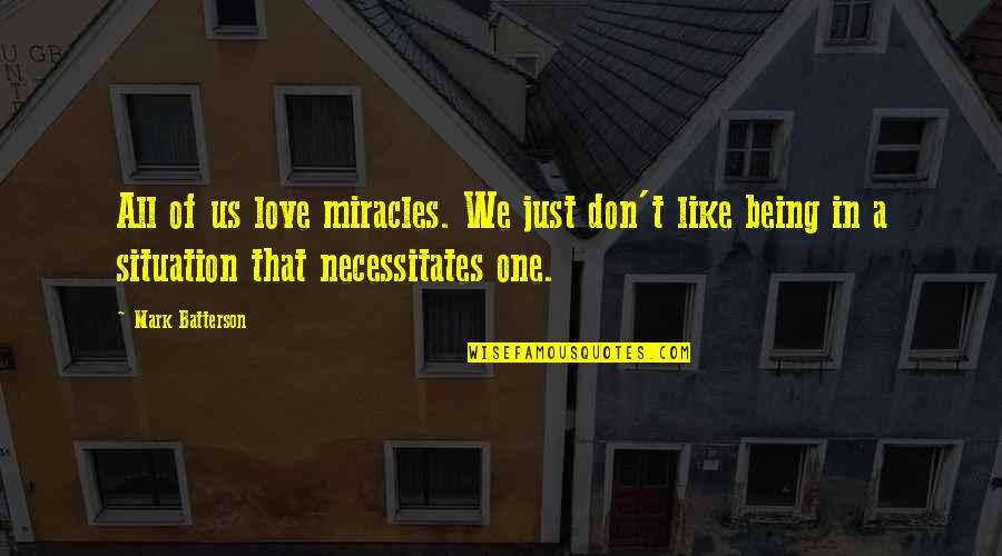 Love Situation Quotes By Mark Batterson: All of us love miracles. We just don't