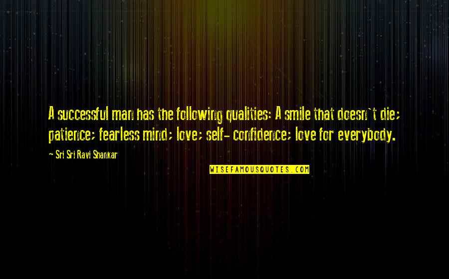 Love Smile Quotes By Sri Sri Ravi Shankar: A successful man has the following qualities: A