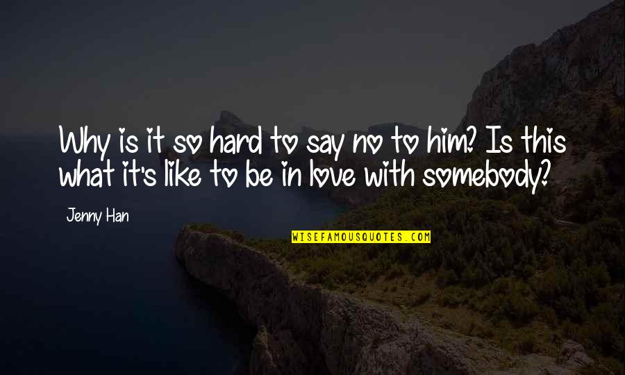 Love So Hard Quotes By Jenny Han: Why is it so hard to say no