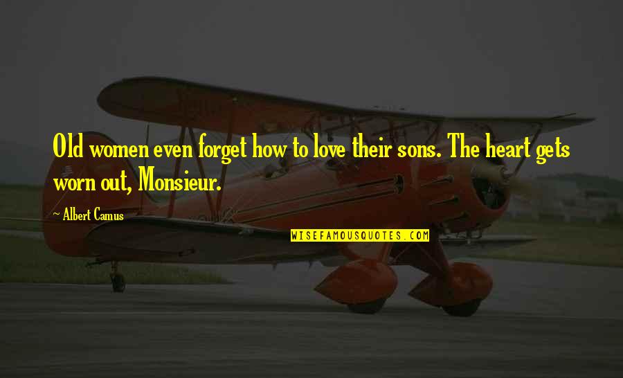 Love Son Quotes By Albert Camus: Old women even forget how to love their