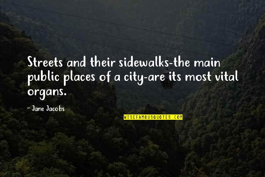 Love Song Status Quotes By Jane Jacobs: Streets and their sidewalks-the main public places of