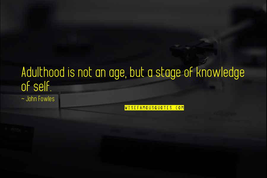 Love Sparkle Quotes By John Fowles: Adulthood is not an age, but a stage