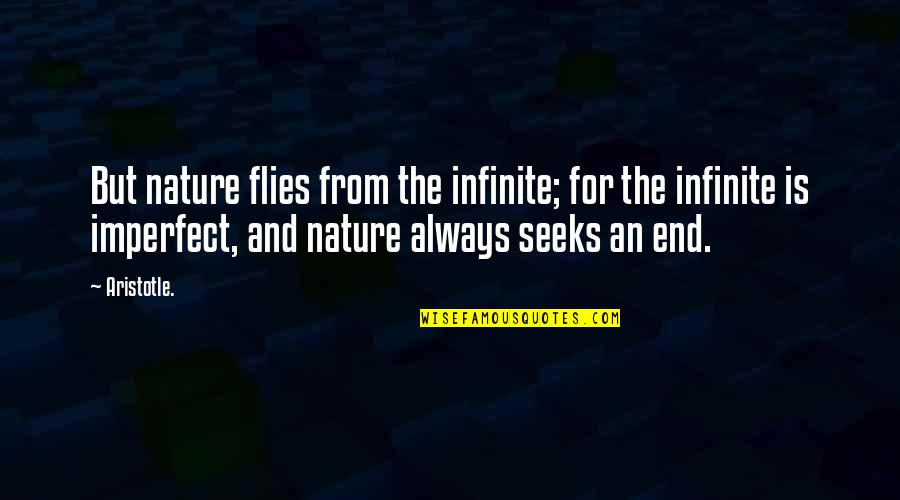 Love Species Quotes By Aristotle.: But nature flies from the infinite; for the