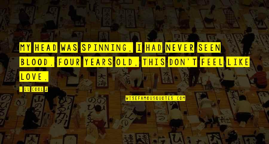 Love Spinning Quotes By LL Cool J: My head was spinning, I had never seen